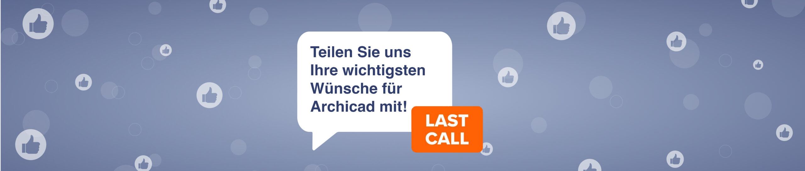 Deutscher Text in einer Sprechblase auf blauem Hintergrund mit Daumen-hoch-Symbolen wirbt für automatisch gespeicherten Entwurf. Es gibt einen orangefarbenen „LETZTER ANRUF“-Button. Der Text lautet: „Teilen Sie uns Ihre wichtigsten Wünsche für Archicad mit!“.